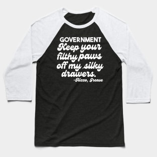 Hey, Government, Keep your filthy Paws off my silky Drawers Baseball T-Shirt